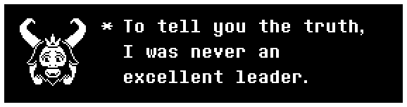 To tell you the truth, I was never an excellent leader.