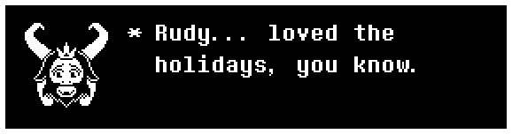 Rudy... loved the holidays, you know.