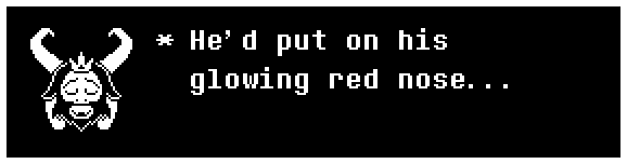 He'd put on his glowing red nose...