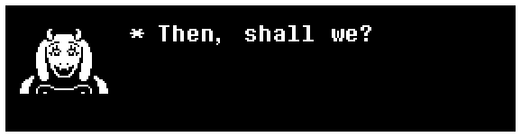 Toriel: Then, shall we?