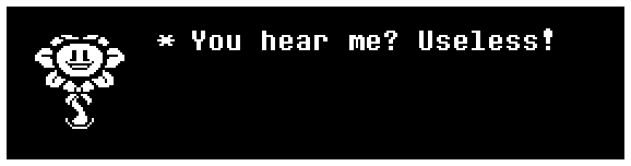 You hear me? Useless!