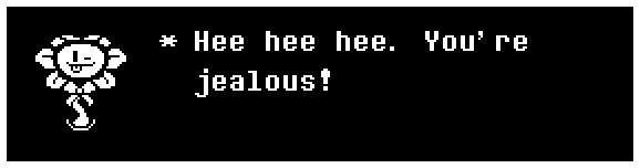 Hee hee hee. You're jealous!