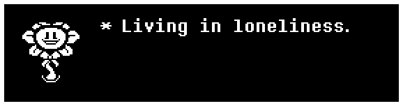 Living in loneliness.