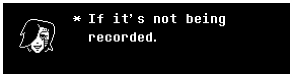 If it's not being recorded.