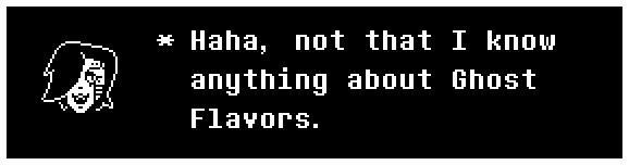 Haha, not that I know anything about Ghost Flavors.