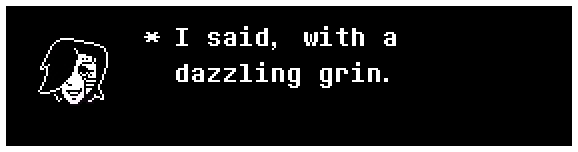 I said, with a dazzling grin.