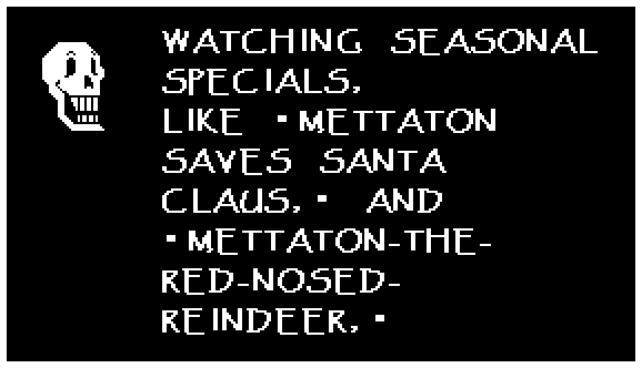 WATCHING SEASONAL SPECIALS, LIKE "METTATON SAVES SANTA CLAUS," AND "METTATON-THE-RED-NOSED-REINDEER,"