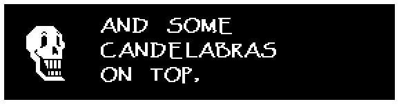 AND SOME CANDELABRAS ON TOP,