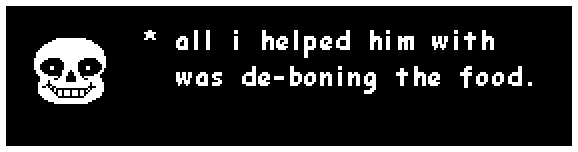 all i helped him with was de-boning the food.