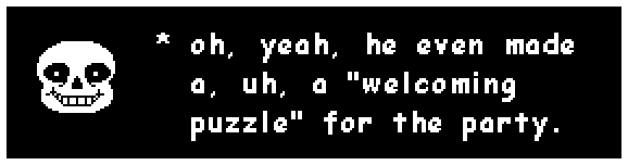 oh, yeah, he even made a, uh, a "welcoming puzzle" for the party.