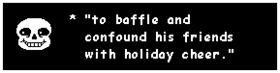 "to baffle and confound his friends with holiday cheer."