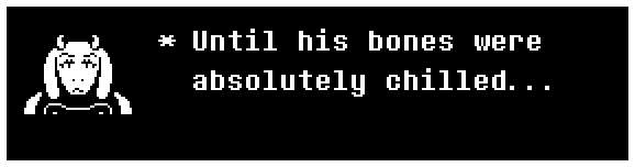 Until his bones were absolutely chilled...