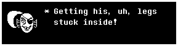 Getting his, uh, legs stuck inside!