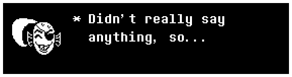 Didn't really say anything, so...