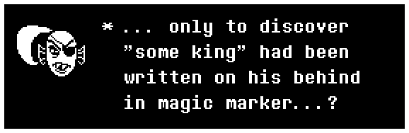 ... only to discover "some king" had been written on his behind in magic marker...?