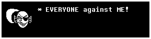 EVERYONE against ME!