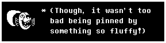 (Though, it wasn't too bad being pinned by something so fluffy!)