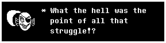 What the hell was the point of all that struggle!?