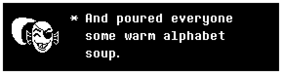 And poured everyone some warm alphabet soup.